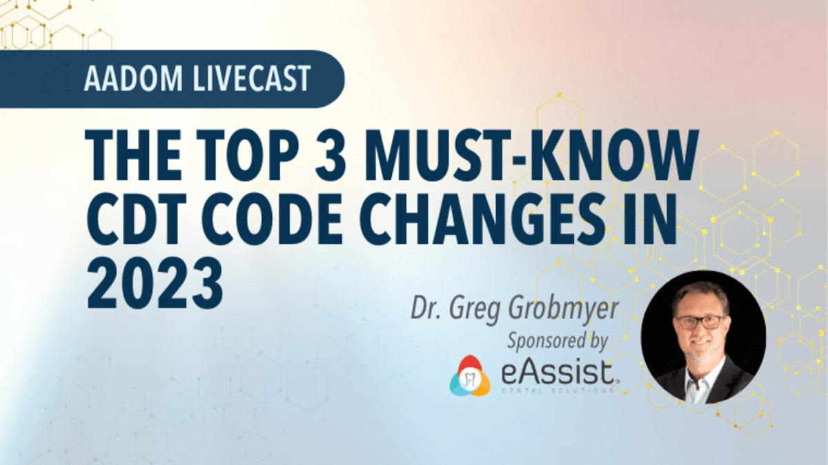 The Top 3 Must-Know CDT Code Changes in 2023, Presented by: Dr Greg Grobmyer