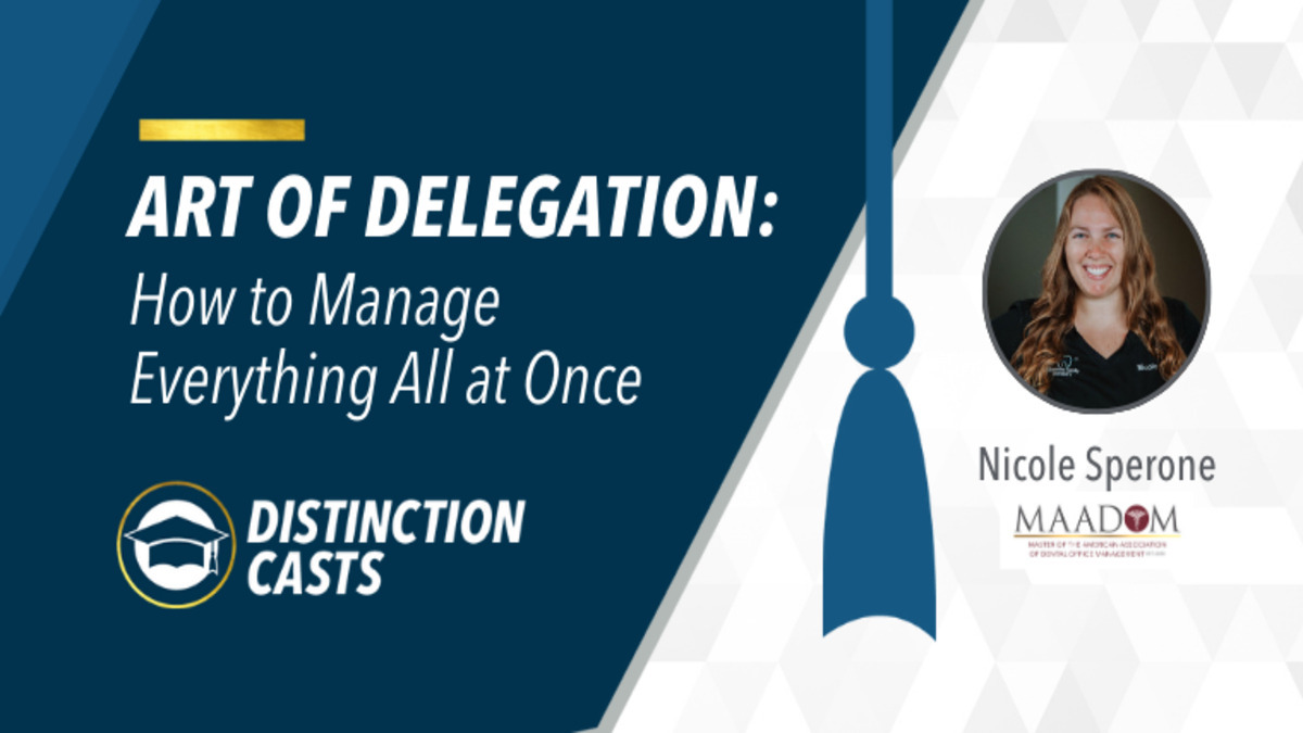 Art of Delegation: How to Manage Everything All at Once, Presented by: Nicole Sperone, MAADOM