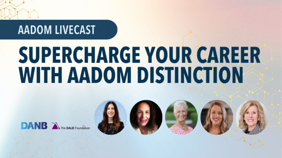 Supercharge Your Career with AADOM Distinction, Presented by: Hanna Aronovich, Jen Hawley Price, MS, MAS, Kim McQueen, Nicole Hartshorn, MAADOM, and Debbie Evans, DAADOM