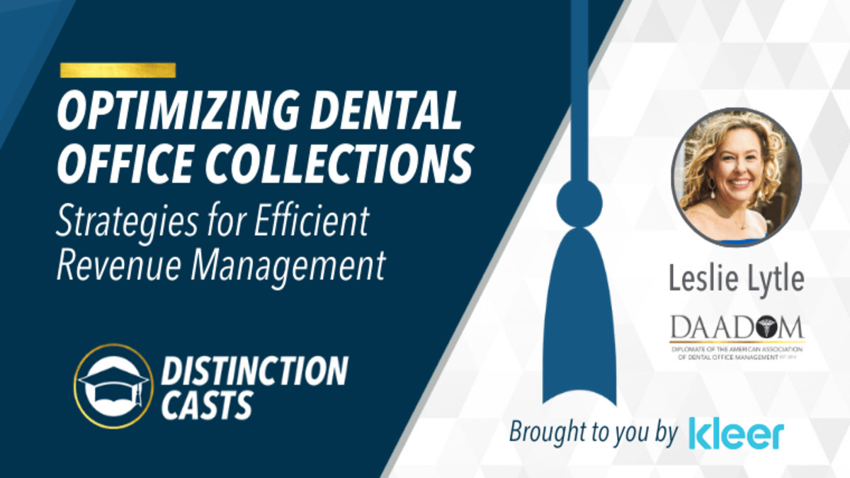 Optimizing Dental Office Collections - Strategies for Efficient Revenue Management, Presented by: Leslie Lytle, DAADOM