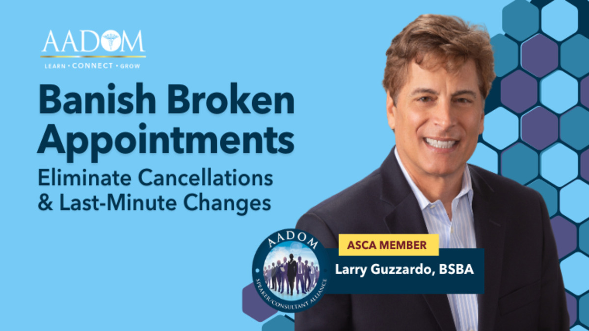 Banish Broken Appointments - Eliminate Cancellations & Last-Minute Changes, Presented by: Larry Guzzardo, BSBA