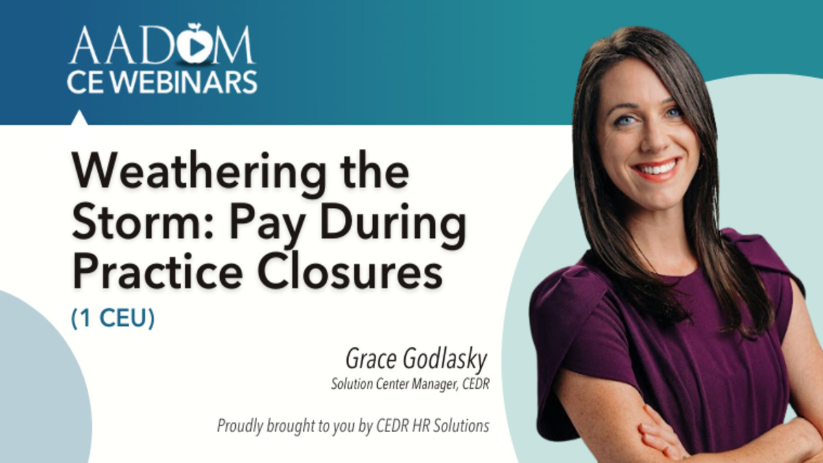 Weathering the Storm: Pay During Practice Closures, Presented by: Grace Godlasky