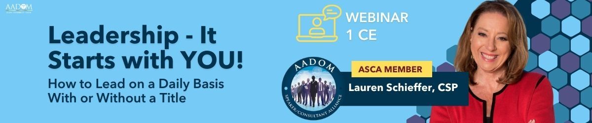 Leadership - It Starts with YOU! How to Lead on a Daily Basis With or Without a Title, Presented by: Lauren Schieffer, CSP