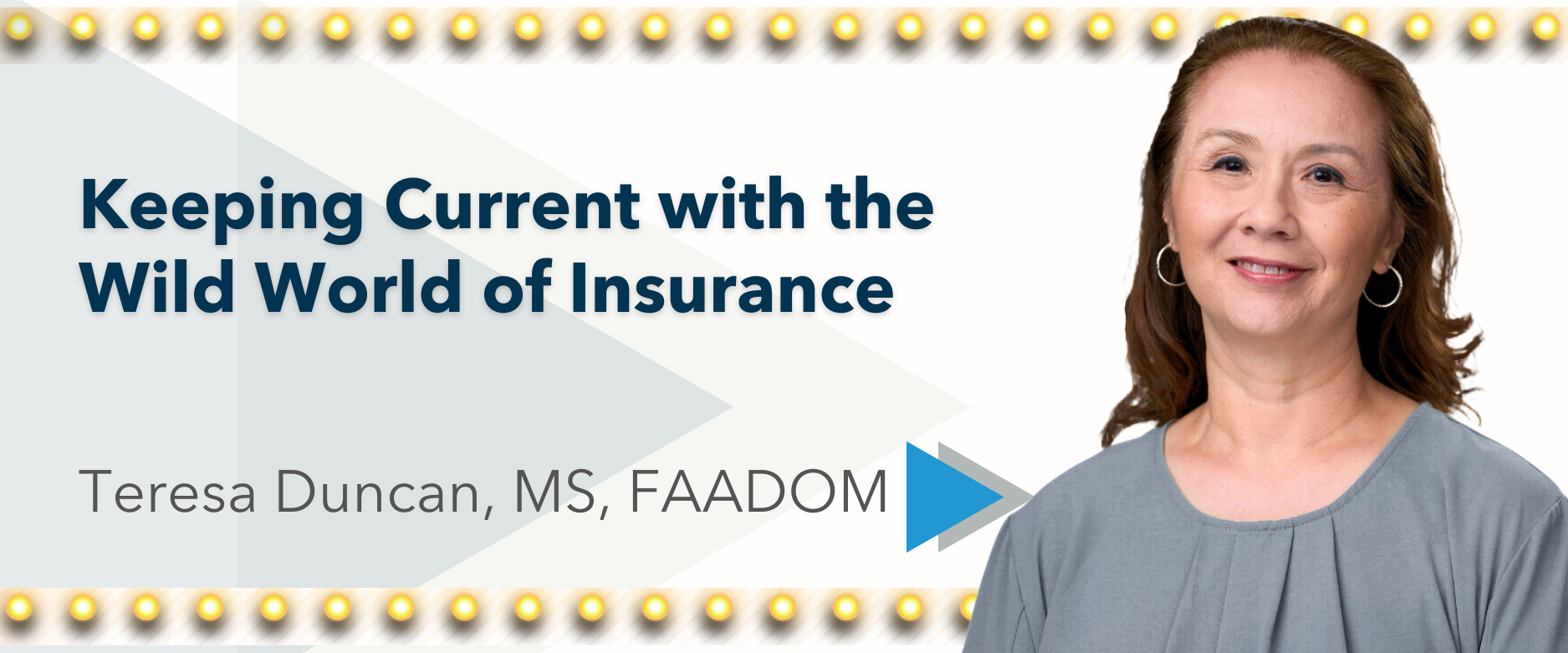 Keeping Current with the Wild World of Insurance -  Speaker: Teresa Duncan, MS, FAADOM