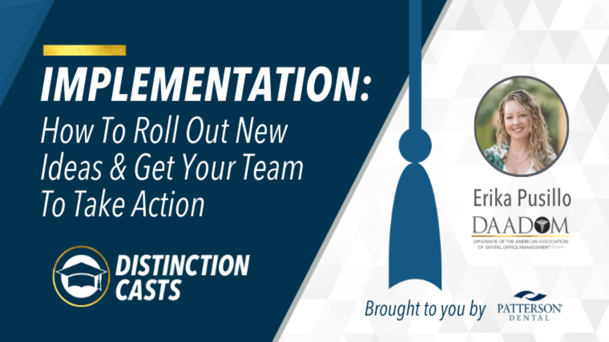Implementation: How to Roll Out New Ideas and Get Your Team to Take Action, Presented by: Erika Pusillo, DAADOM